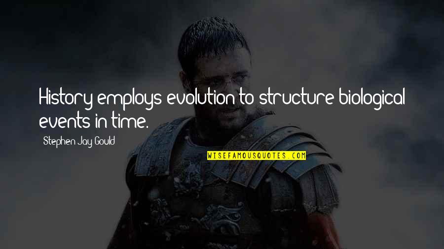 Arcee Quotes By Stephen Jay Gould: History employs evolution to structure biological events in