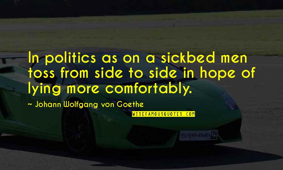 Archaeology Of Knowledge Quotes By Johann Wolfgang Von Goethe: In politics as on a sickbed men toss