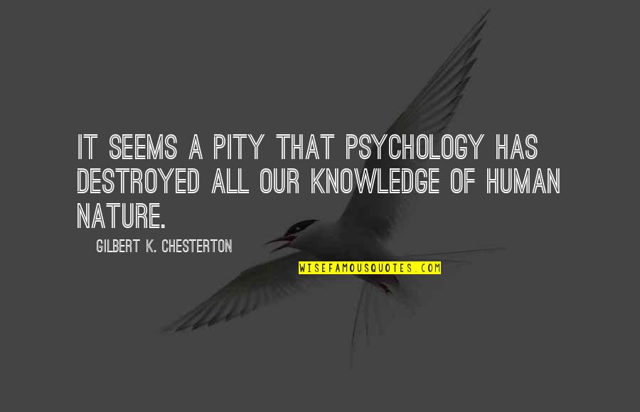 Archdemon Mosaic Quotes By Gilbert K. Chesterton: It seems a pity that psychology has destroyed