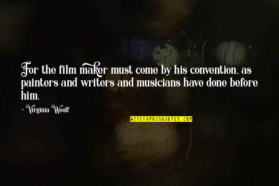 Architect Tom Wright Quotes By Virginia Woolf: For the film maker must come by his