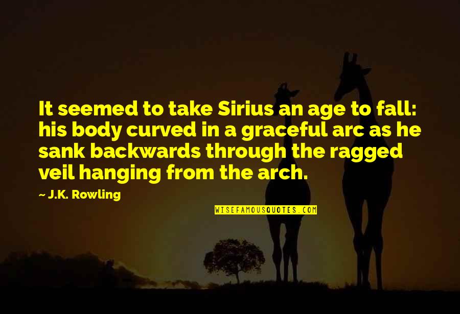 Arch's Quotes By J.K. Rowling: It seemed to take Sirius an age to