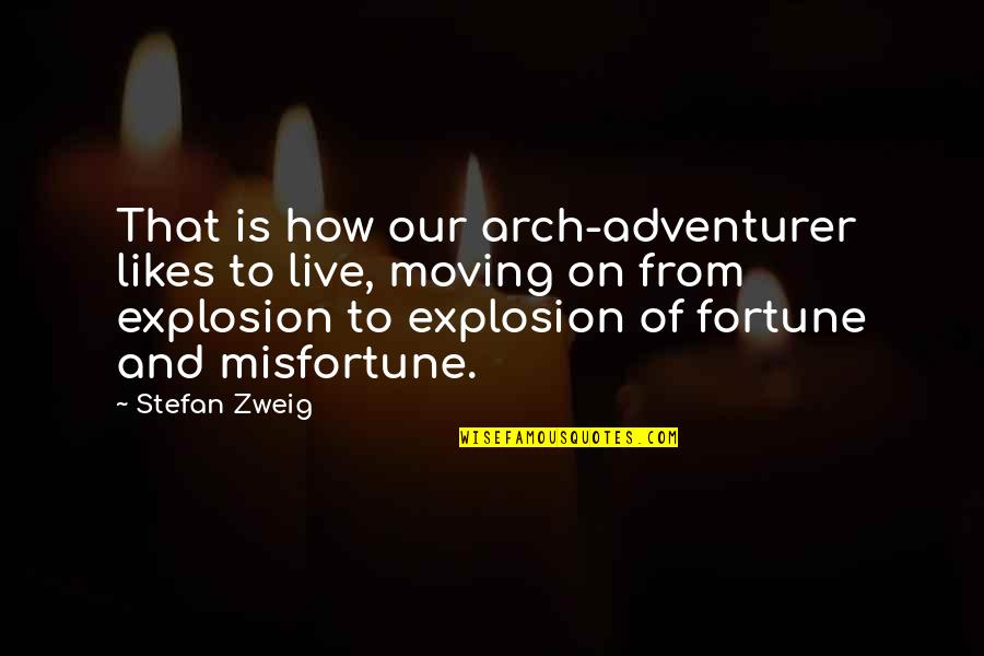 Arch's Quotes By Stefan Zweig: That is how our arch-adventurer likes to live,