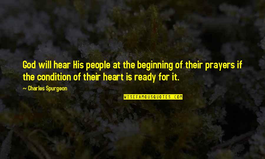 Arco Quotes By Charles Spurgeon: God will hear His people at the beginning