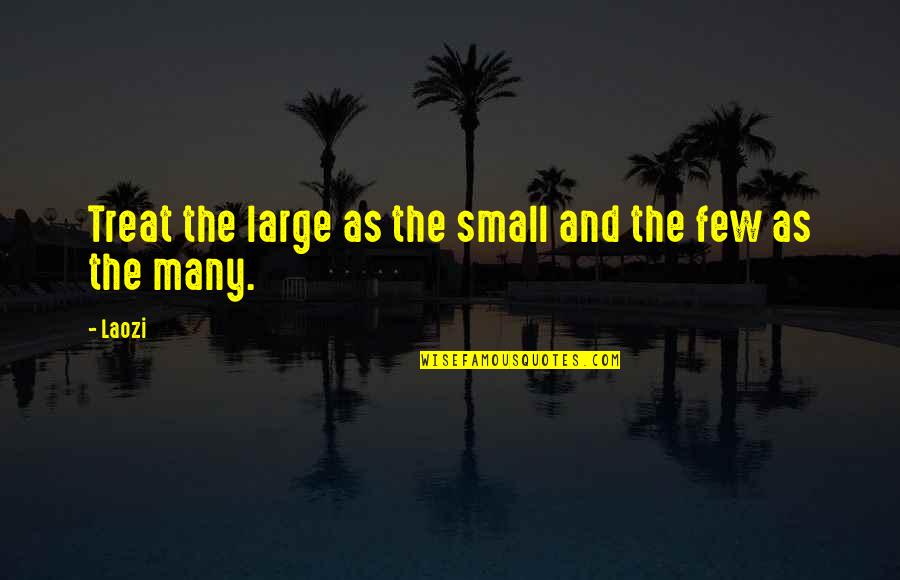 Arco Quotes By Laozi: Treat the large as the small and the