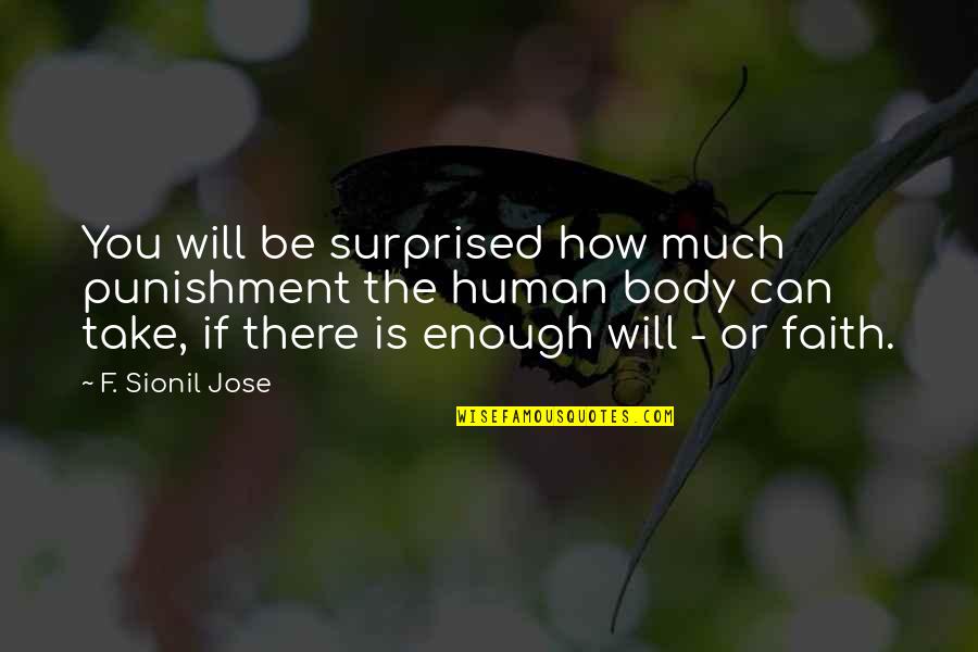 Arduously Ascend Quotes By F. Sionil Jose: You will be surprised how much punishment the