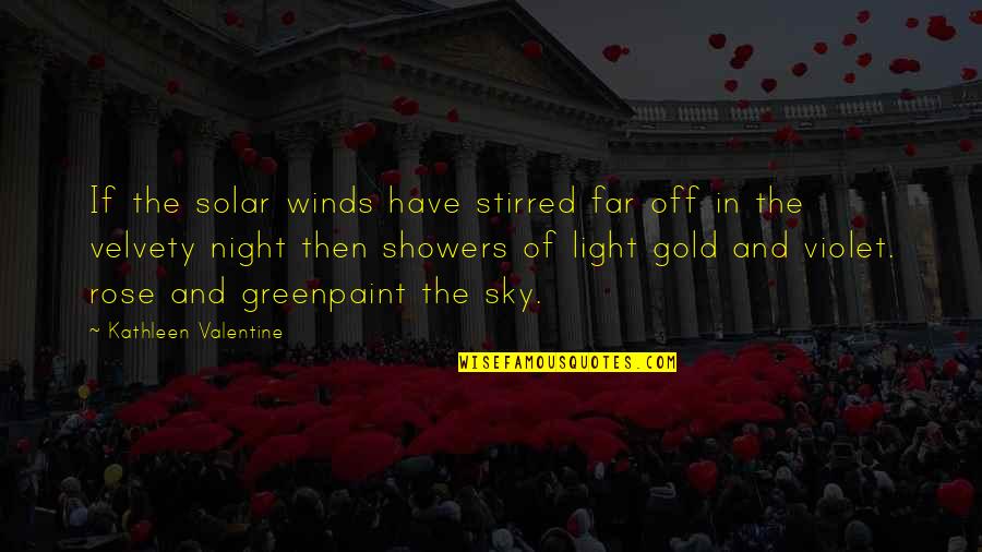 Are Night Lights Quotes By Kathleen Valentine: If the solar winds have stirred far off