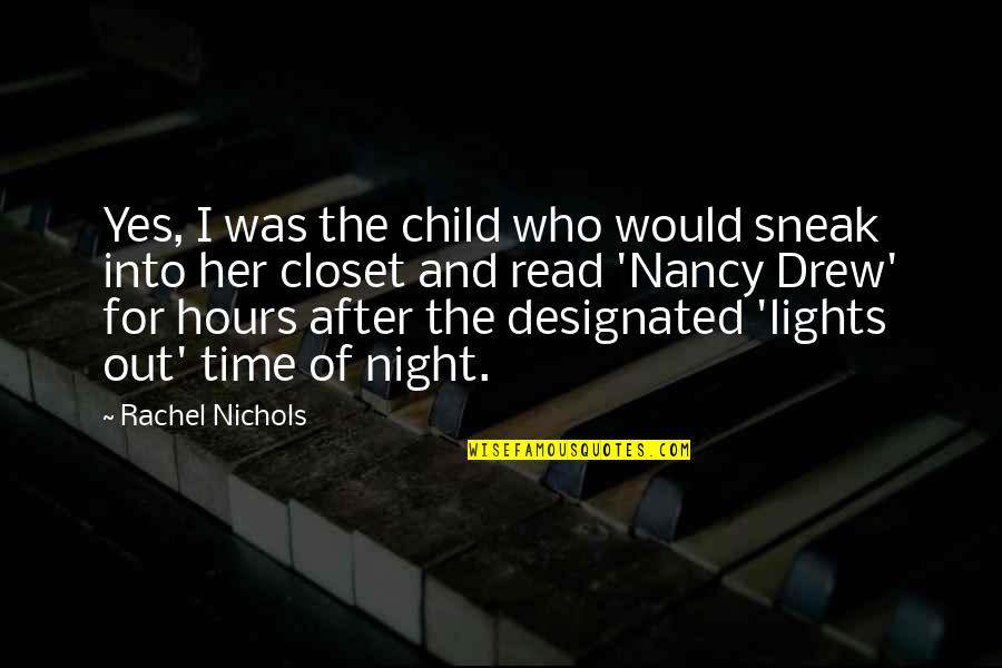 Are Night Lights Quotes By Rachel Nichols: Yes, I was the child who would sneak