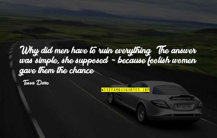 Are Thoughts Supposed To Be In Quotes By Tessa Dare: Why did men have to ruin everything? The