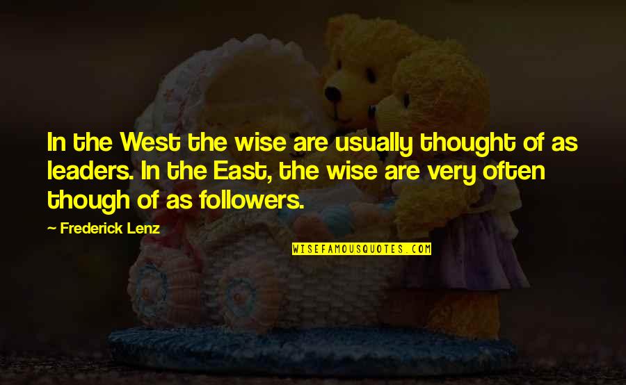 Are Wise Quotes By Frederick Lenz: In the West the wise are usually thought