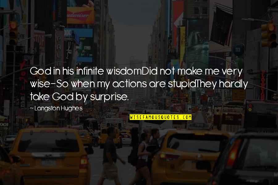 Are Wise Quotes By Langston Hughes: God in his infinite wisdomDid not make me