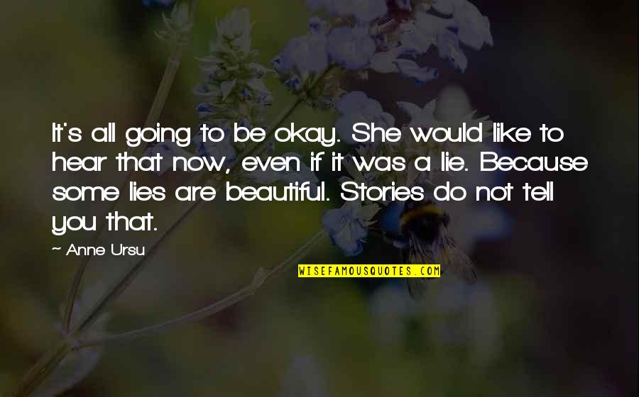 Are You Okay Quotes By Anne Ursu: It's all going to be okay. She would