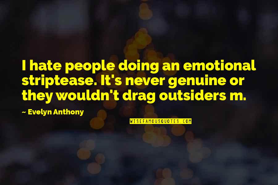 Aready For It Quotes By Evelyn Anthony: I hate people doing an emotional striptease. It's