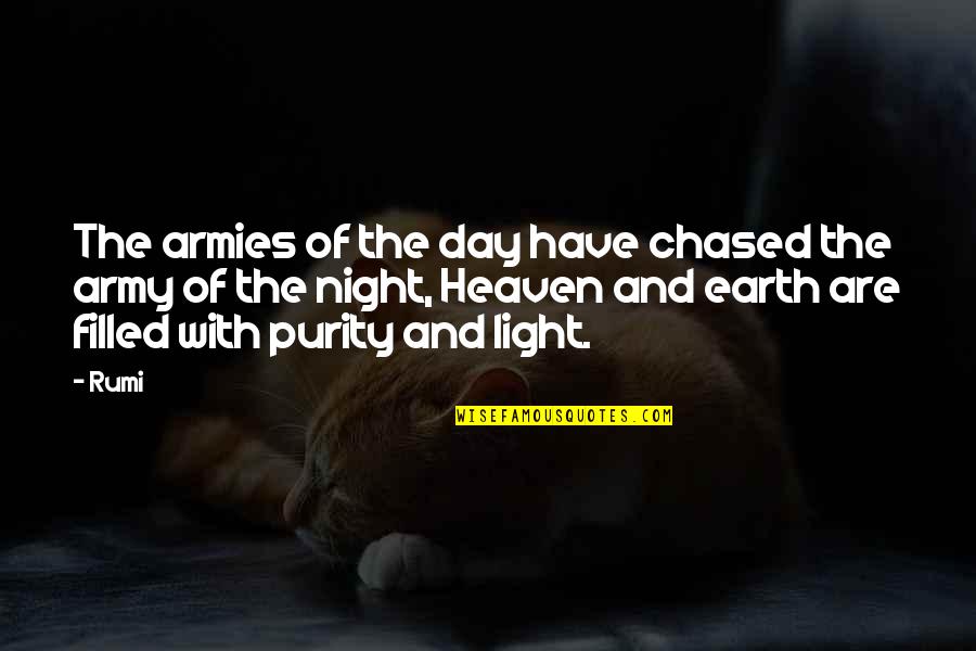 Aready For It Quotes By Rumi: The armies of the day have chased the