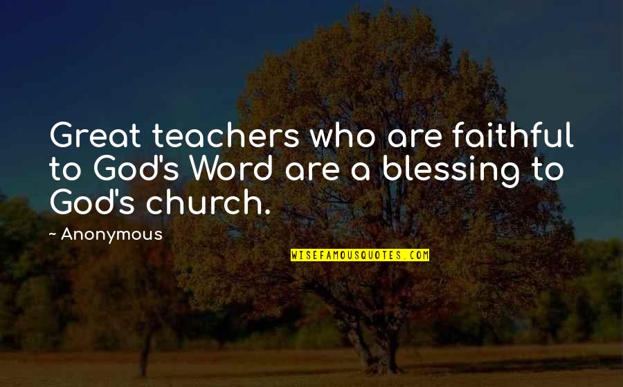 Arek Hersh Quotes By Anonymous: Great teachers who are faithful to God's Word