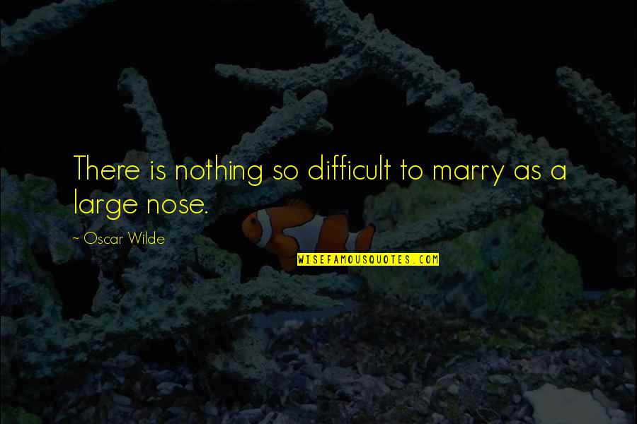 Argentian Authors Quotes By Oscar Wilde: There is nothing so difficult to marry as