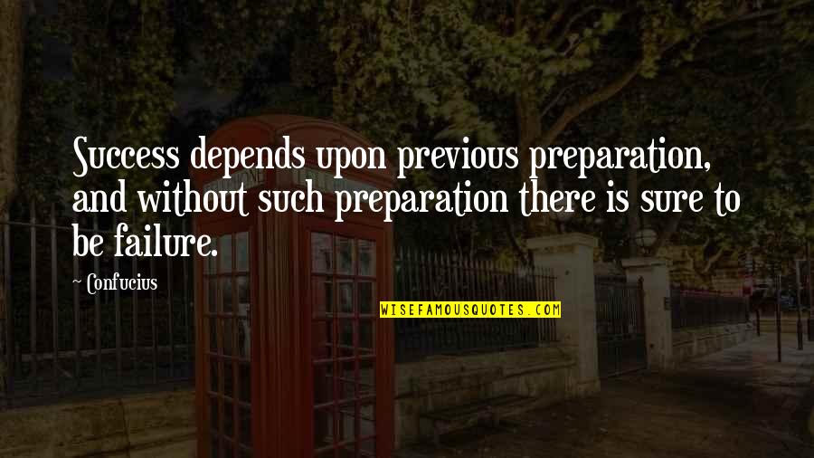 Argiro Barbarigou Quotes By Confucius: Success depends upon previous preparation, and without such