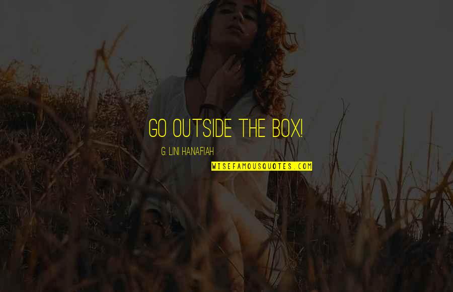 Arielle Estoria Quotes By G. Lini Hanafiah: go outside the box!