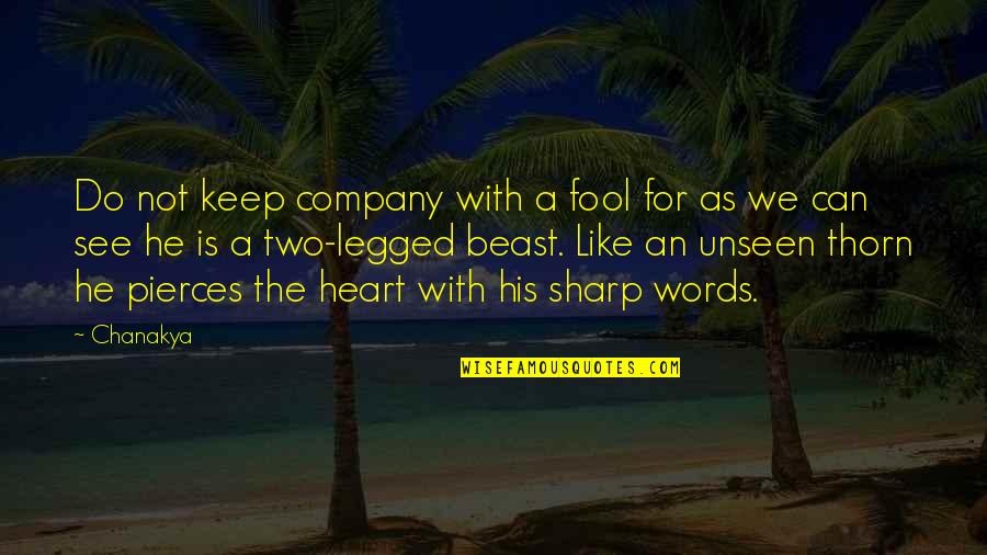 Arimoto Kaori Quotes By Chanakya: Do not keep company with a fool for