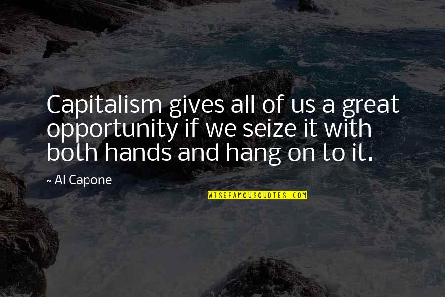 Arinitra Chandler Quotes By Al Capone: Capitalism gives all of us a great opportunity