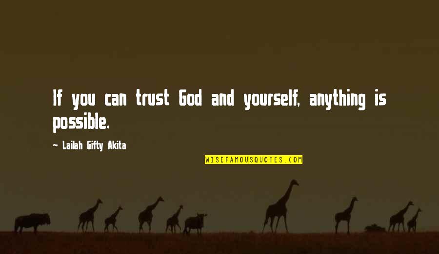 Arinitra Chandler Quotes By Lailah Gifty Akita: If you can trust God and yourself, anything