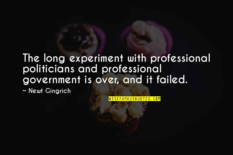 Aripay Quotes By Newt Gingrich: The long experiment with professional politicians and professional