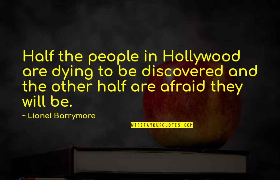 Arise And Do Something Quotes By Lionel Barrymore: Half the people in Hollywood are dying to