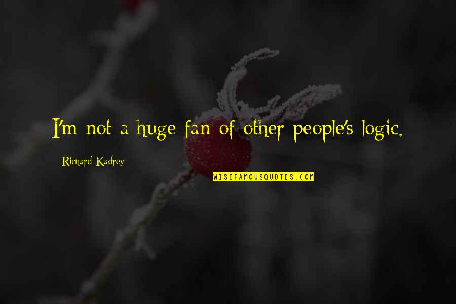 Aristoteles Investments Quotes By Richard Kadrey: I'm not a huge fan of other people's