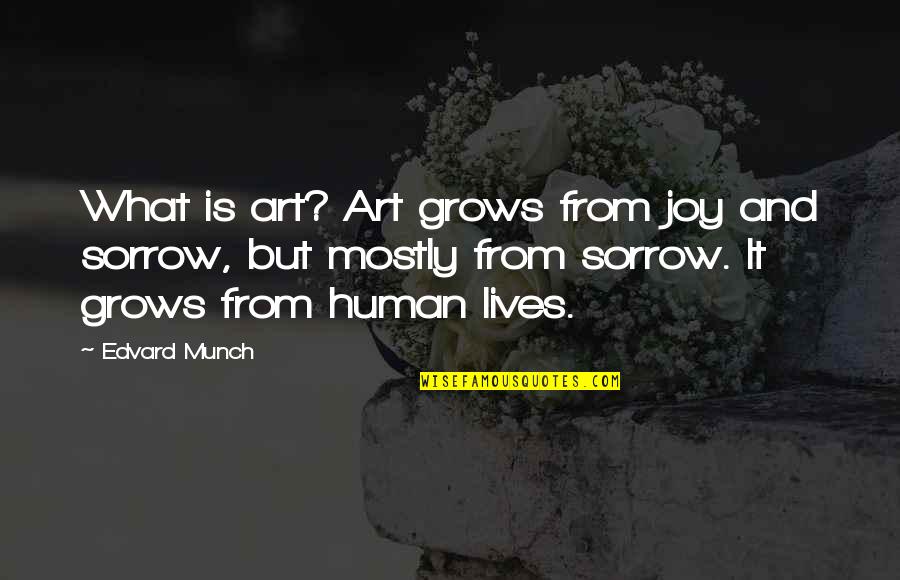 Arithmetic And Geometric Progression Quotes By Edvard Munch: What is art? Art grows from joy and