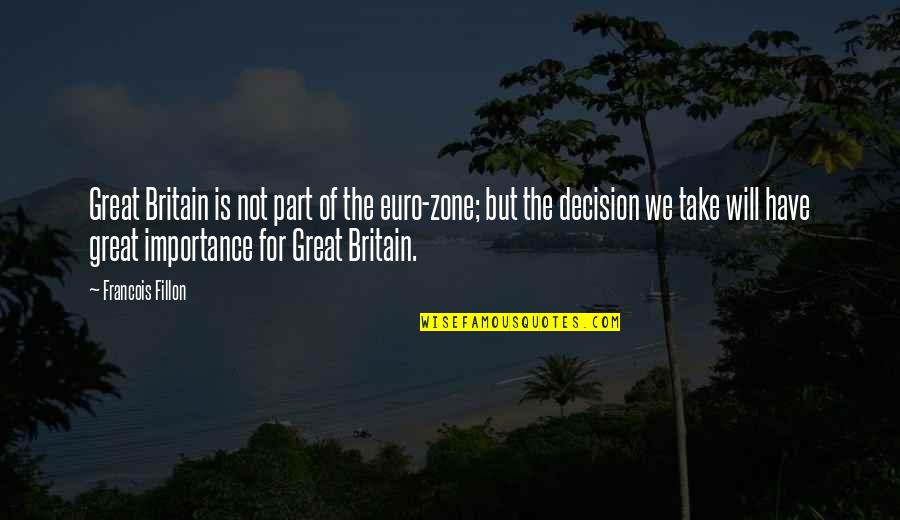 Ariyanto Sastradi Quotes By Francois Fillon: Great Britain is not part of the euro-zone;