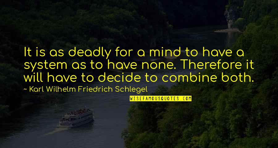 Arkdan Quotes By Karl Wilhelm Friedrich Schlegel: It is as deadly for a mind to