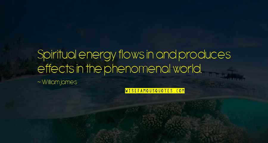 Arlesey Town Quotes By William James: Spiritual energy flows in and produces effects in