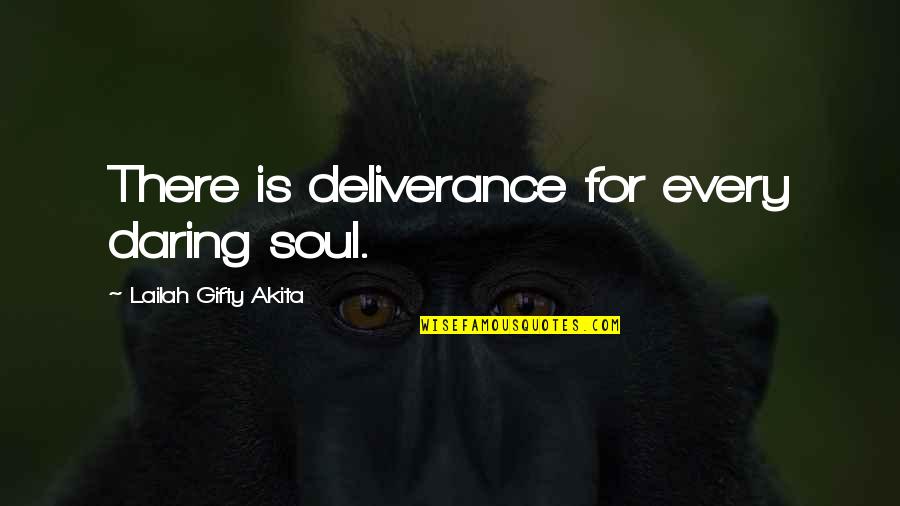 Armadores Apr Quotes By Lailah Gifty Akita: There is deliverance for every daring soul.