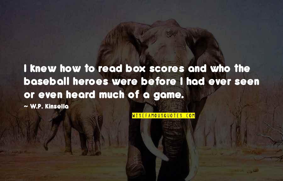 Armedangels Quotes By W.P. Kinsella: I knew how to read box scores and