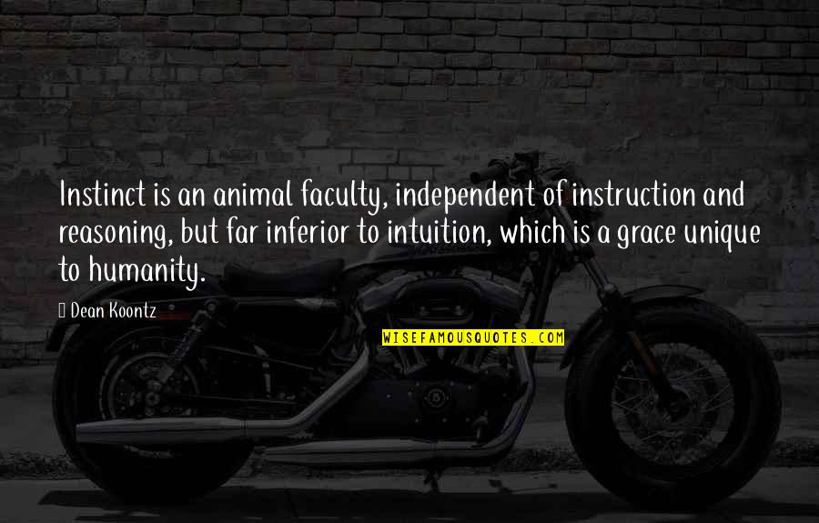 Armillas Kirchhoff Quotes By Dean Koontz: Instinct is an animal faculty, independent of instruction
