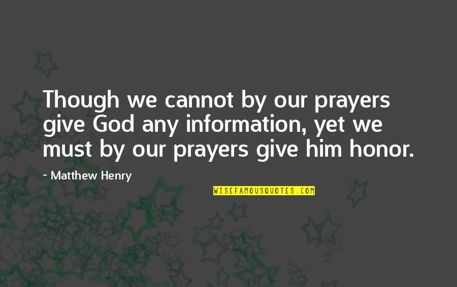 Armus Gif Quotes By Matthew Henry: Though we cannot by our prayers give God