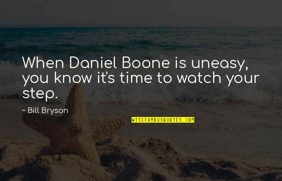 Army Discipline Quotes By Bill Bryson: When Daniel Boone is uneasy, you know it's