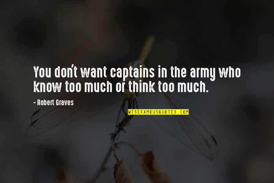 Army Discipline Quotes By Robert Graves: You don't want captains in the army who