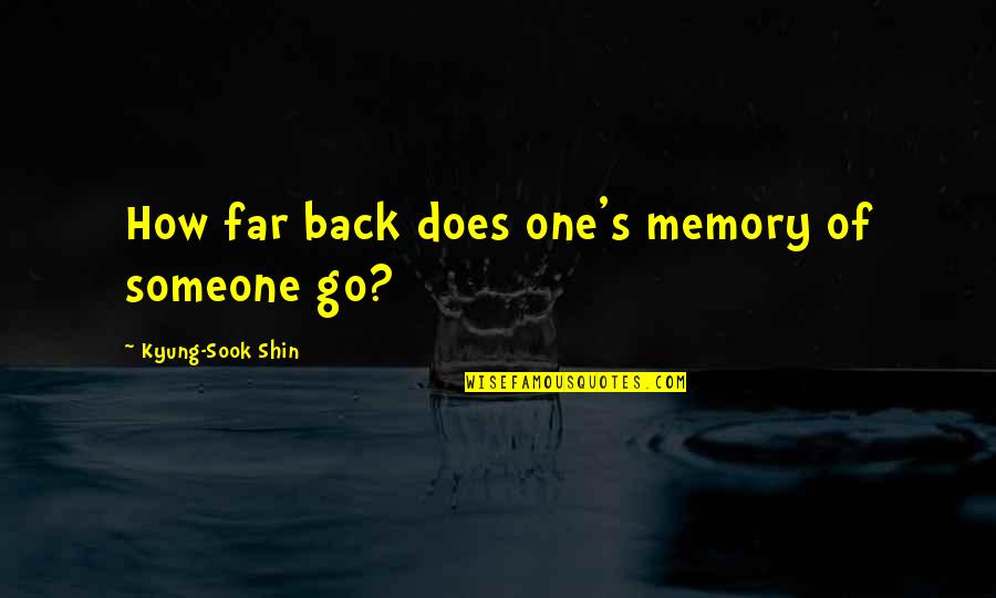 Army Rotc Quotes By Kyung-Sook Shin: How far back does one's memory of someone