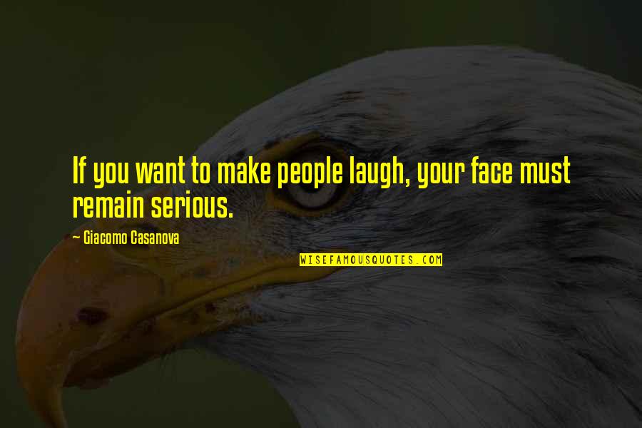 Arnold Funniest Quotes By Giacomo Casanova: If you want to make people laugh, your