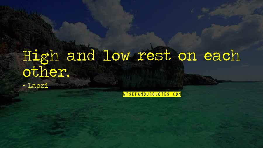 Arnold Schwarzenegger Motivational Quotes By Laozi: High and low rest on each other.