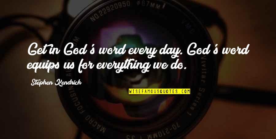 Arod Quotes By Stephen Kendrick: Get in God's word every day. God's word