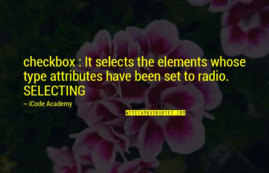 Arotin Aslanian Quotes By ICode Academy: checkbox : It selects the elements whose type