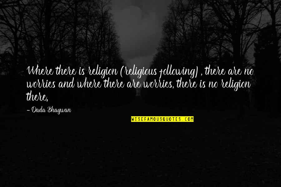 Arqueta Sinfonica Quotes By Dada Bhagwan: Where there is religion (religious following), there are