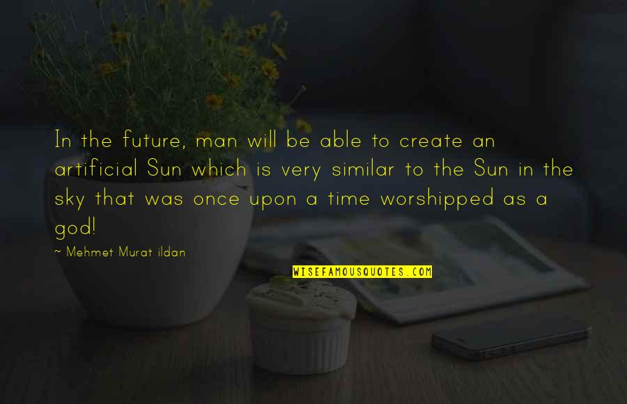 Arrabito Youtube Quotes By Mehmet Murat Ildan: In the future, man will be able to