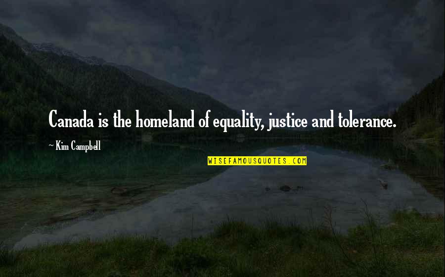 Arranjo De Orquideas Quotes By Kim Campbell: Canada is the homeland of equality, justice and