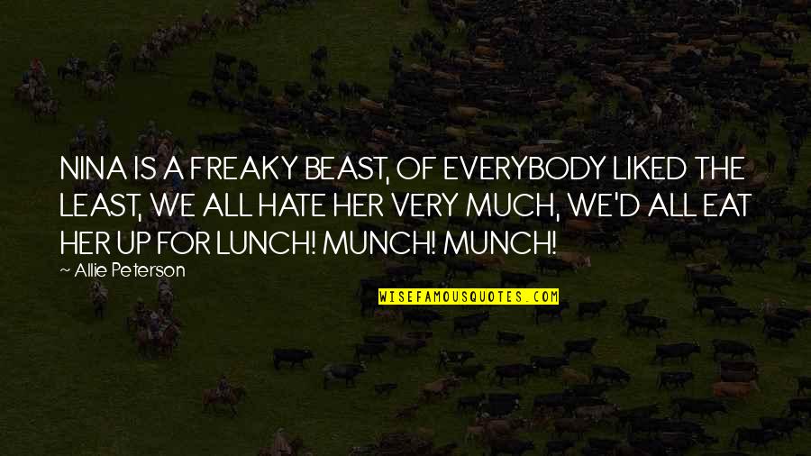 Arrasmith Daylily Farm Quotes By Allie Peterson: NINA IS A FREAKY BEAST, OF EVERYBODY LIKED