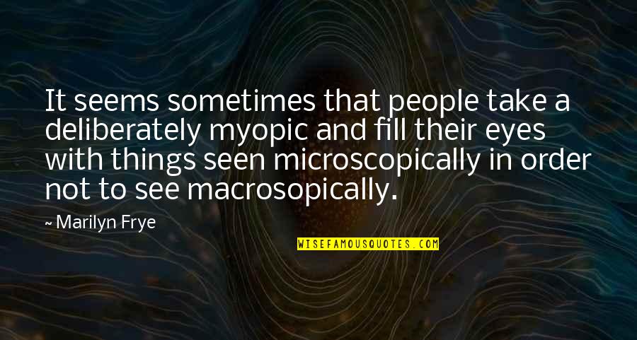 Arriesgada In English Quotes By Marilyn Frye: It seems sometimes that people take a deliberately