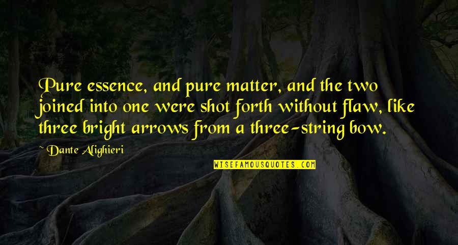 Arrows Quotes By Dante Alighieri: Pure essence, and pure matter, and the two