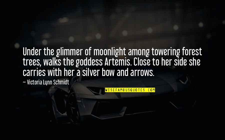 Arrows Quotes By Victoria Lynn Schmidt: Under the glimmer of moonlight among towering forest