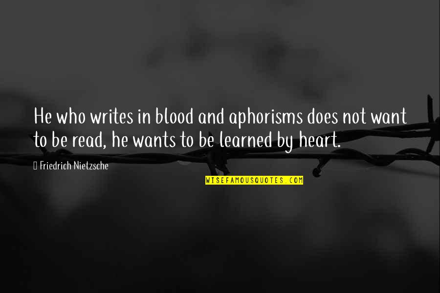 Arrugas En La Quotes By Friedrich Nietzsche: He who writes in blood and aphorisms does